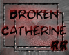 [Rr] Broken Catherine