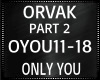 Orvak ~ Only You 2