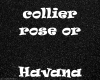 collier rose or havana
