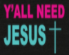 Y'all Need Jesus Tee