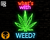 ☠ What's with Weed?