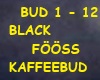 BLACK FÖÖSS- KAFFEEBUD