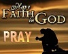 Have Faith and Pray