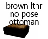 NoPose Brown lthr Otto