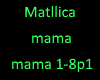 matallica mama pt1