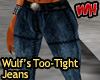 Wulf's Too-Tight Jeans