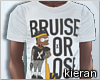 -K- Bruise or Lose tee
