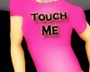 Touch me tee