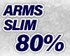 ARMS SLIM 80%