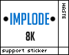 Implode Support - 8k