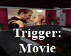 Trigger Movie Room