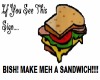 [TT] Make Me A Sandwich!