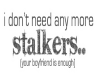 dont need any more stalk