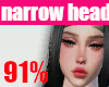 👩91% narrow head