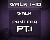 {WALK} Walk- Pantera PT1