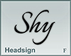Headsign Shy