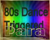 P9]80s Dances triggers