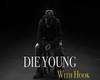-Die Young- W.H