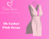 Oh Father Pink Dress