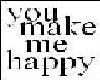 YOU Make me HAPPY