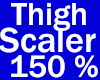 Thigh Scaler 150 %