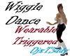 DANCE - Wiggle - trigger