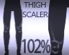 Thigh Scaler 102%