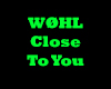 WØHL - Close To You