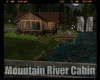 #Mountain River Cabin