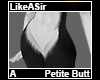 LikeASir Petite Butt A