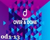 Over & done- od1-13