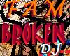 DJ- Fam, Broken