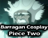 Barragan Cosplay Piece 2