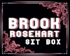 BROOK ROSEHART SIT BOX