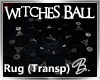 *B* Witches Ball TranRug