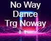 No Way Dance Trg Noway +