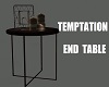 TEMPTATION END TABLE