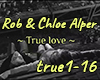 Rob&Chloe A. - True Love