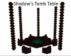 Shadows Tomb Table