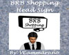 BRB Shopping Head Sign