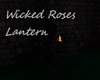 Wicked Roses Lantern