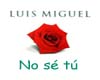 Luis Miguel-No se tu