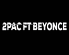 2Pac Ft. Beyonce