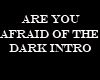 Afraid Of The Dark Intro