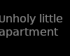 Unholy Little apartment
