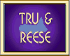 TRU & REESE