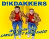 Dikdakkers - We Gaan Nog