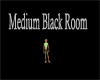 ~B~ Medium Black Room