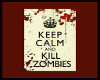 Keep Calm Kill Zombies!
