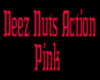 Deez Nuts Action Pink
